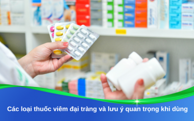 Các loại thuốc viêm đại tràng và lưu ý quan trọng khi sử dụng