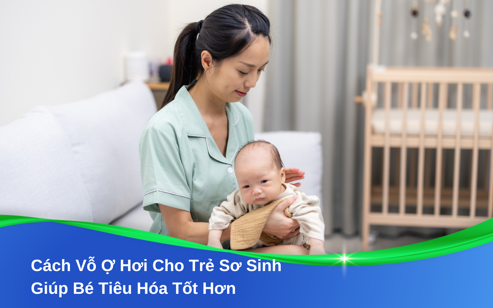Cách Vỗ Ợ Hơi Cho Trẻ Sơ Sinh Giúp Bé Tiêu Hóa Tốt Hơn