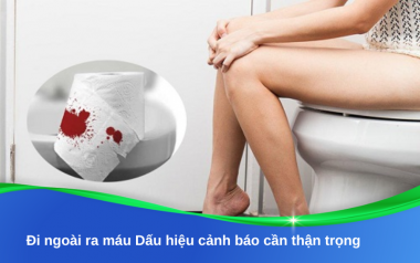 Đi ngoài ra máu: Dấu hiệu cảnh báo cần thận trọng hay chỉ là triệu chứng lành tính?