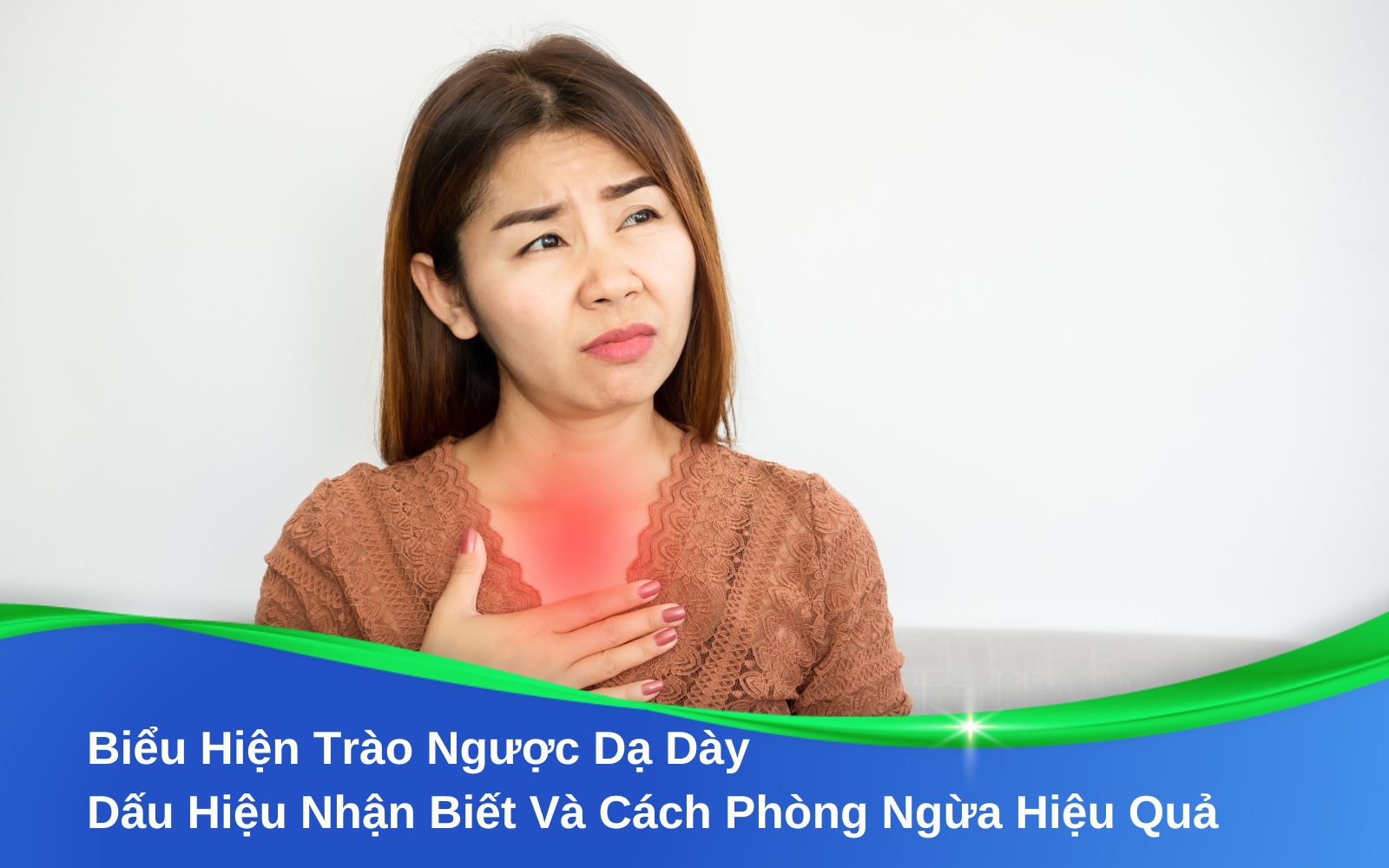Biểu Hiện Trào Ngược Dạ Dày Dấu Hiệu Nhận Biết Và Cách Phòng Ngừa Hiệu Quả