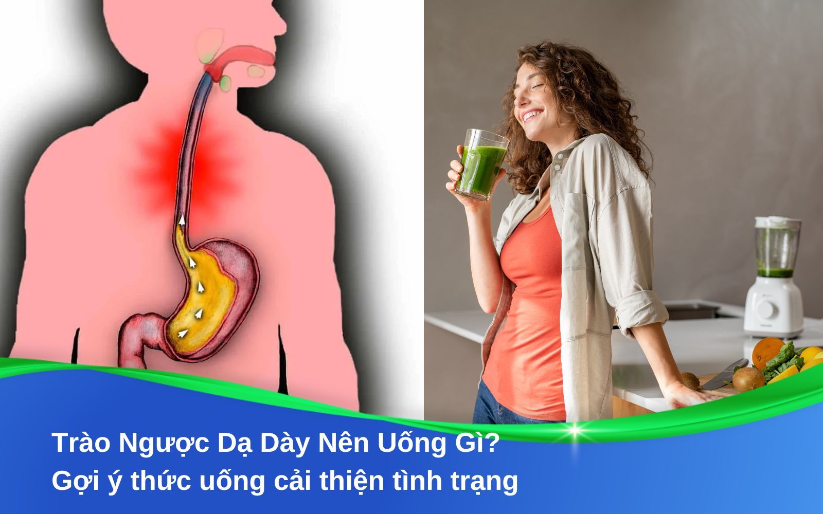 Trào Ngược Dạ Dày Nên Uống Gì? Gợi ý thức uống cải thiện tình trạng