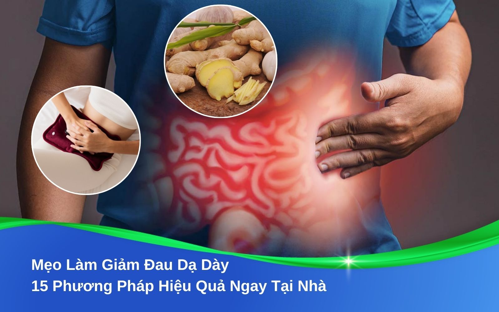 Mẹo Làm Giảm Đau Dạ Dày 15 Phương Pháp Hiệu Quả Ngay Tại Nhà