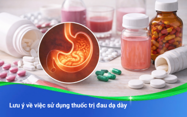 Lưu ý về việc sử dụng thuốc trị đau dạ dày